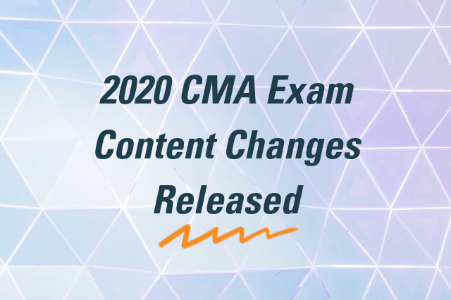 2020 CMA Exam Content Changes Released