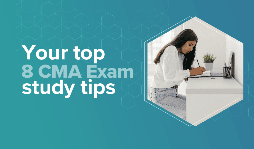 Your top 8 CMA Exam study tips