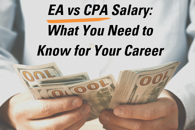 EA vs CPA Salary: What You Need to Know for Your Career