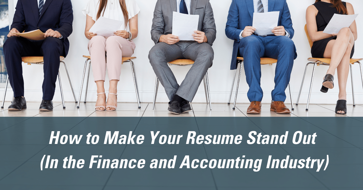 How to Make Your Resume Stand Out In the Finance and Accounting Industry