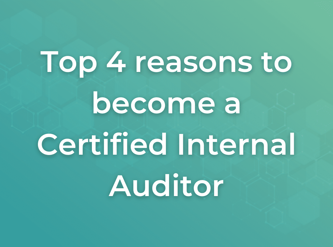 Top 4 reasons to become a Certified Internal Auditor