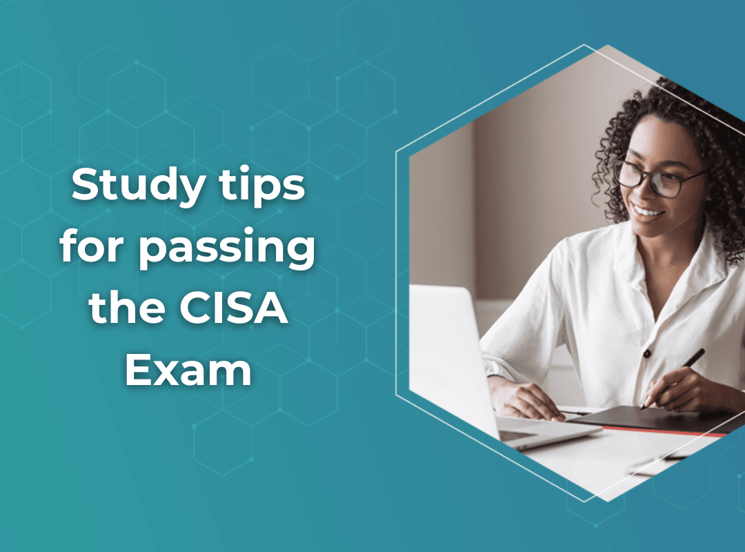 Study tips for passing the CISA Exam
