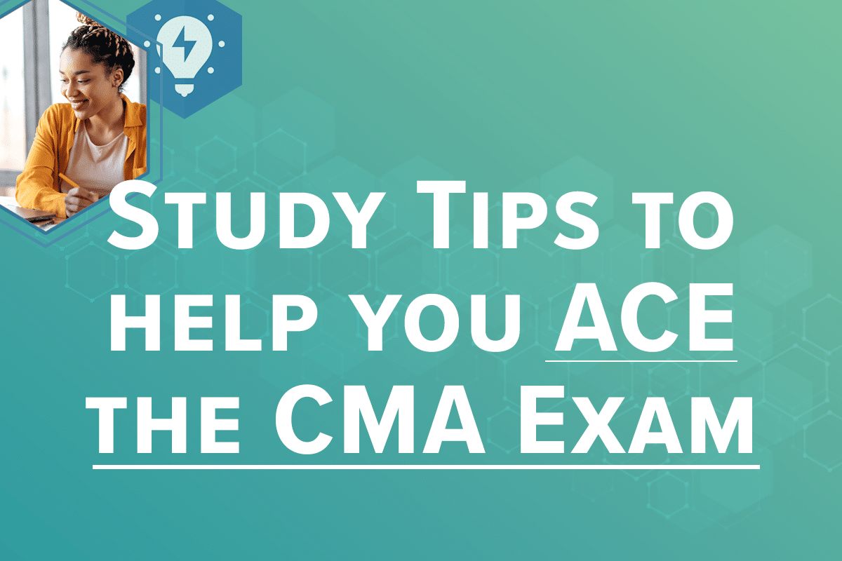 Study tips to help you ace the CMA Exam