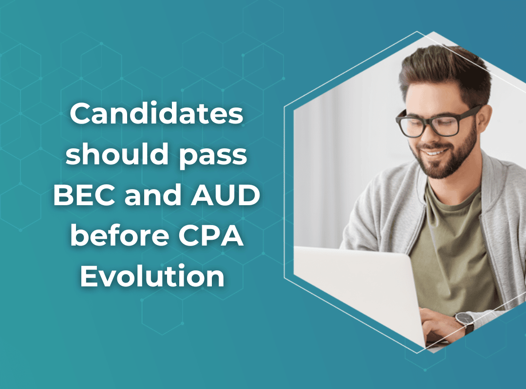 Candidates should pass BEC and AUD before CPA Evolution