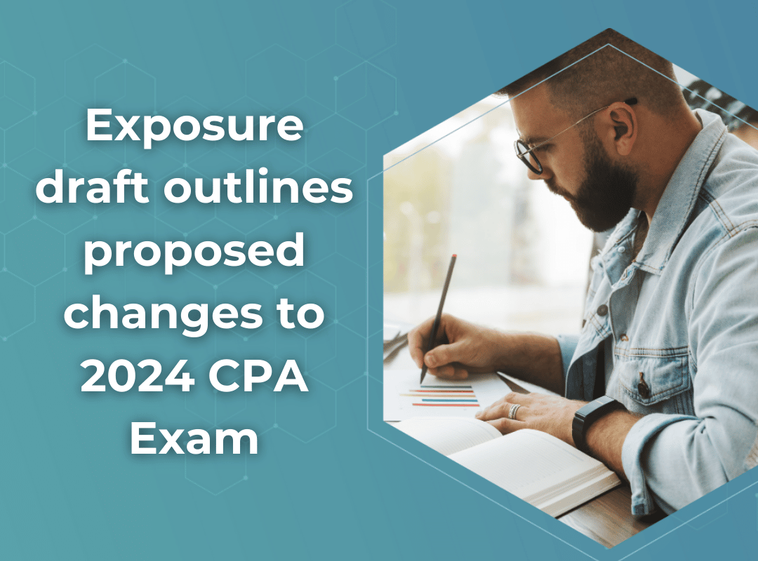 Exposure draft outlines proposed changes to 2024 CPA Exam