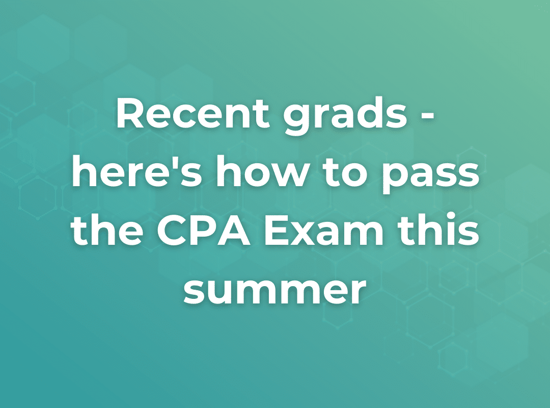 A timely investment: How to pass the CPA Exam this summer
