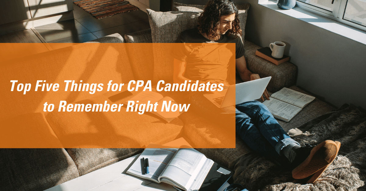 Top 5 things for CPA candidates to remember right now